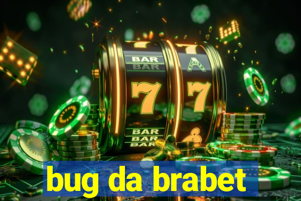 bug da brabet